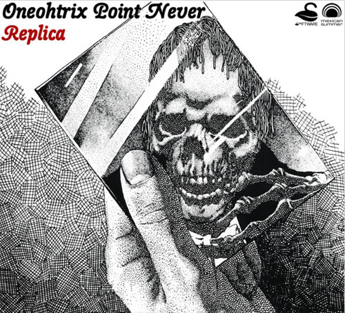 Oneohtrix Point Never – Replica (2011)